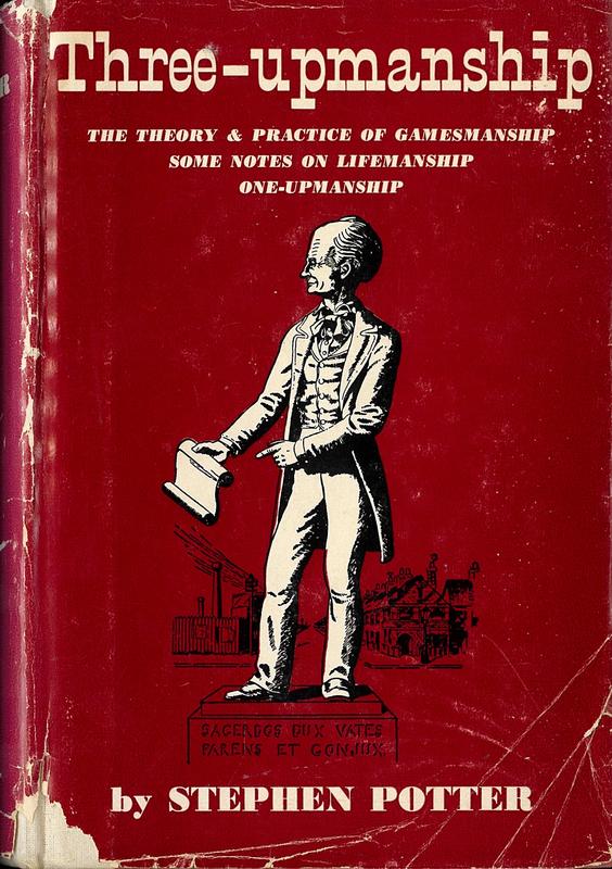 Three-upmanship : the theory and practice of gamesmanship, some notes on lifemanship, on-upmanship / by Stephen Potter ; illustrated by Frank Wilson cover