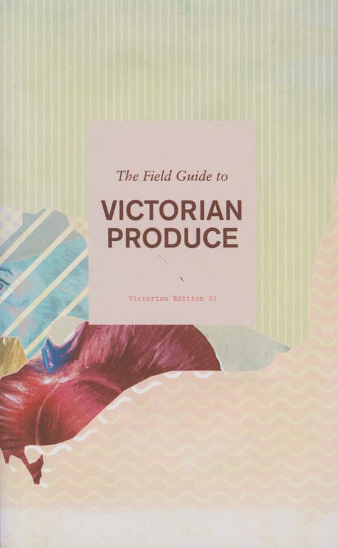 The field guide to Victorian produce / edited by Ewan McEoin cover
