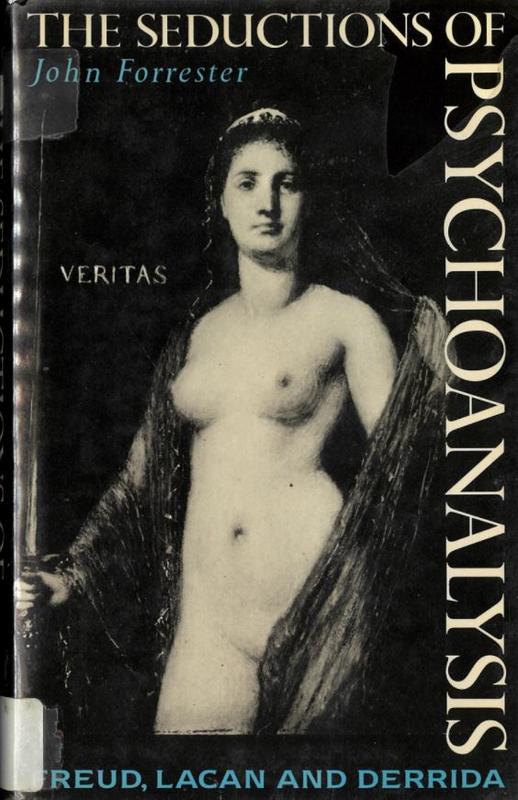 The seductions of psychoanalysis : Freud, Lacan and Derrida / John Forrester cover