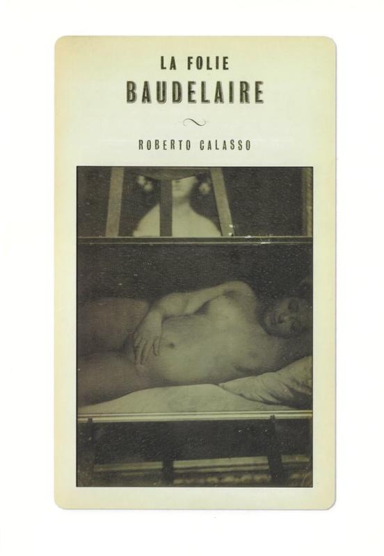 La folie Baudelaire / Roberto Calasso ; translated by Alastair McEwen cover