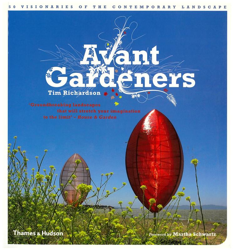 Avant gardeners : 50 visionaries of the contemporary landscape / Tim Richardson ; foreword by Martha Schwartz cover