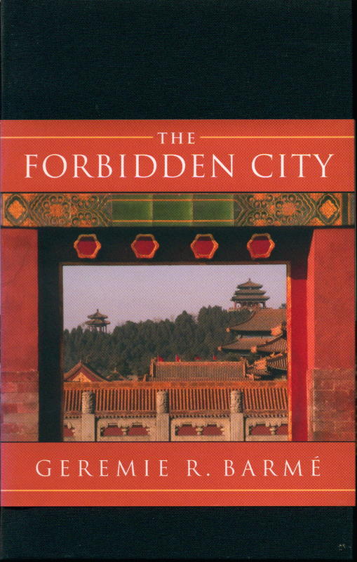 The forbidden city / Geremie R. Barme cover