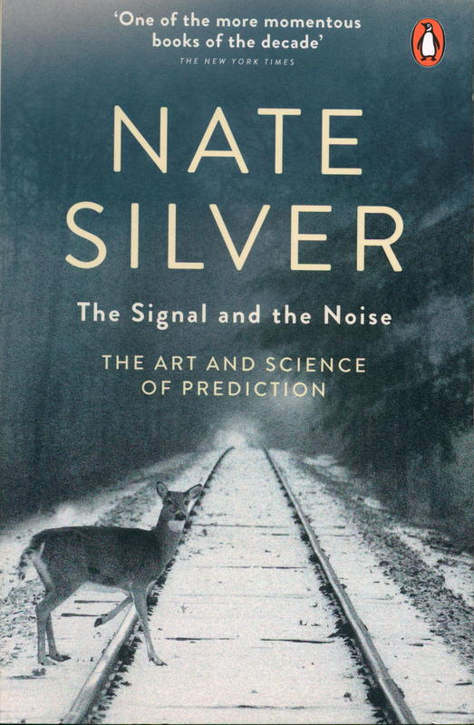 The signal and the noise : the art and science of prediction / Nate Silver cover