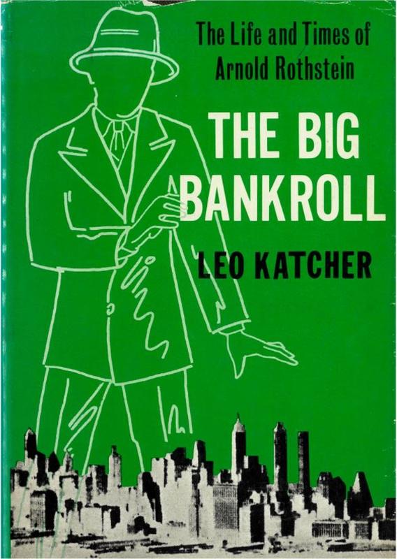 The big bankroll : the life and times of Arnold Rothstein / Leo Katcher cover