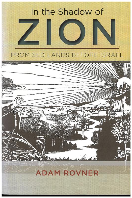 In the shadow of Zion : promised lands before Israel / Adam Rovner cover