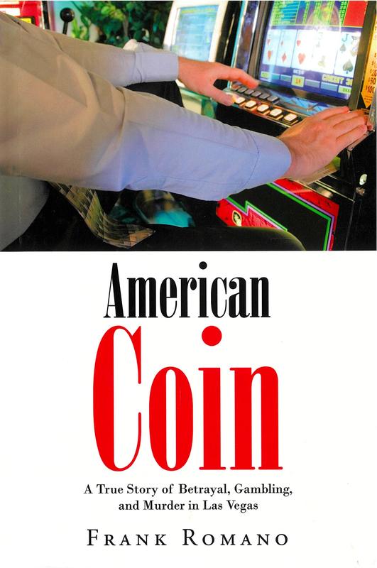 American coin : a true story of betrayal, gambling, and murder in Las Vegas / Frank Romano cover