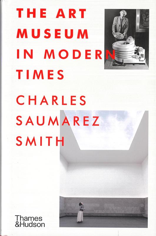 The art museum in modern times / Charles Saumarez Smith cover
