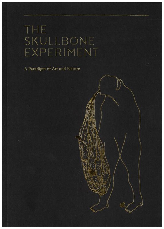 The Skullbone experiment : a paradigm of art and nature / curated by Philip Wolfhagen, Catherine Wolfhagen cover