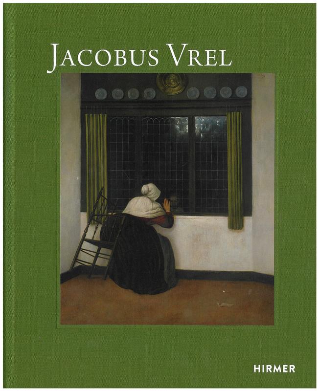 Jacobus Vrel : searching for clues to an enigmatic artist / edited by Bernd Ebert, Cecile Tainturier and Quentin Buvelot cover