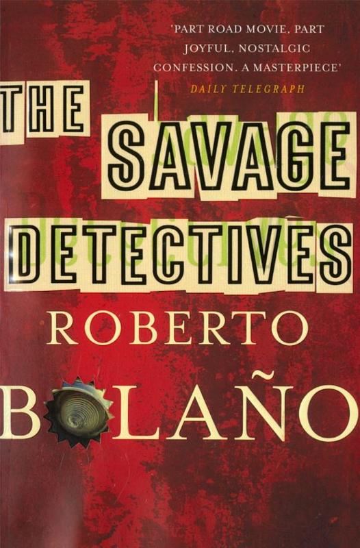 The savage detectives / Roberto Bolano ; translated by Natasha Wimmer cover