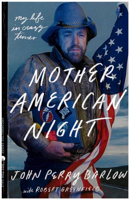 Mother American Night : my life in crazy times / John Perry Barlow with Robert Greenfield cover