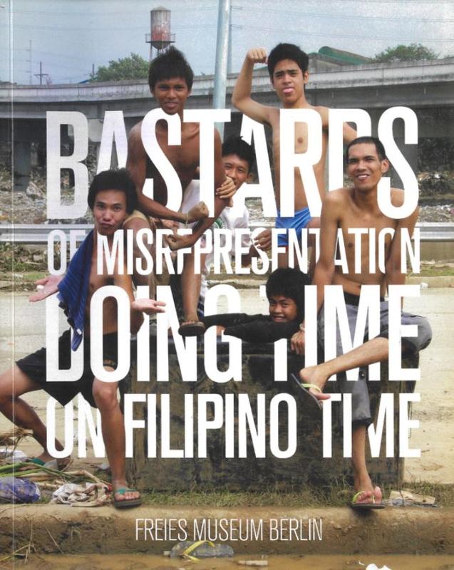Bastards of misrepresentation : doing time on Filipino time / [curator, Manuel Ocampo] cover