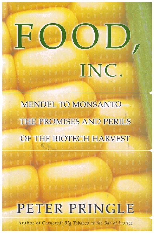 Food, Inc. : Mendel to Monsanto - the promises and perils of the biotech harvest / Peter Pringle cover