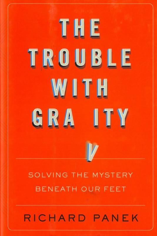 The trouble with gravity : solving the mystery beneath our feet / Richard Panek cover