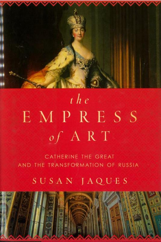 The empress of art : Catherine the Great and the transformation of Russia / Susan Jacques cover