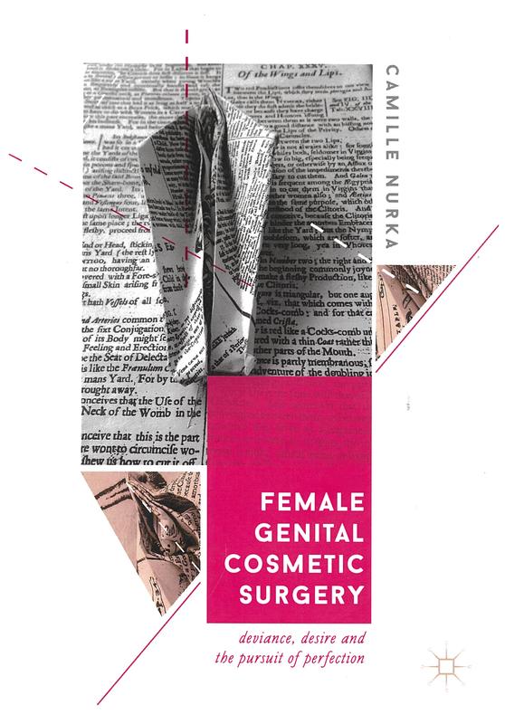 Female genital cosmetic surgery : deviance, desire and the pursuit of perfection / Camille Nurka cover