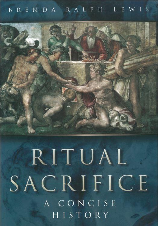 Ritual sacrifice : an illustrated History / Brenda Ralph Lewis cover
