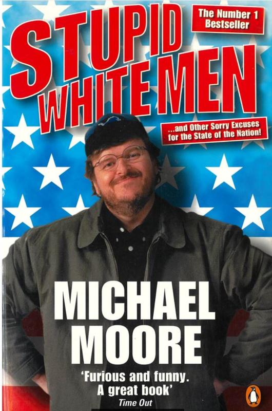 Stupid white men : and other sorry excuses for the state of the nation! / Michael Moore cover