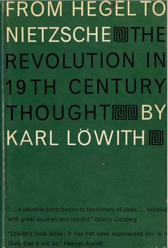 From Hegel to Nietzsche : the revolution in nineteenth-century thought / Karl Lowith ; translated by David E. Green cover