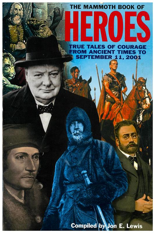 The mammoth book of heroes : true tales of courage from ancient times to September 11, 2001 / edited by Jon E. Lewis cover