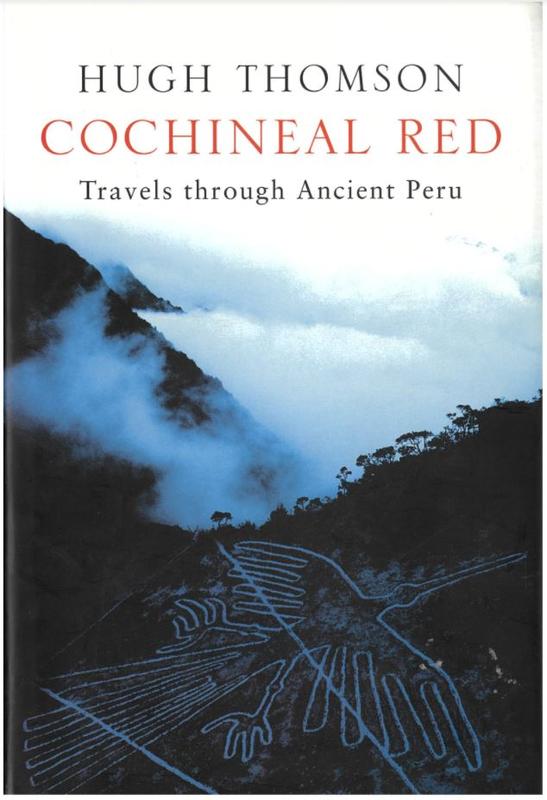 Cochineal red : travels through ancient Peru / Hugh Thomson cover