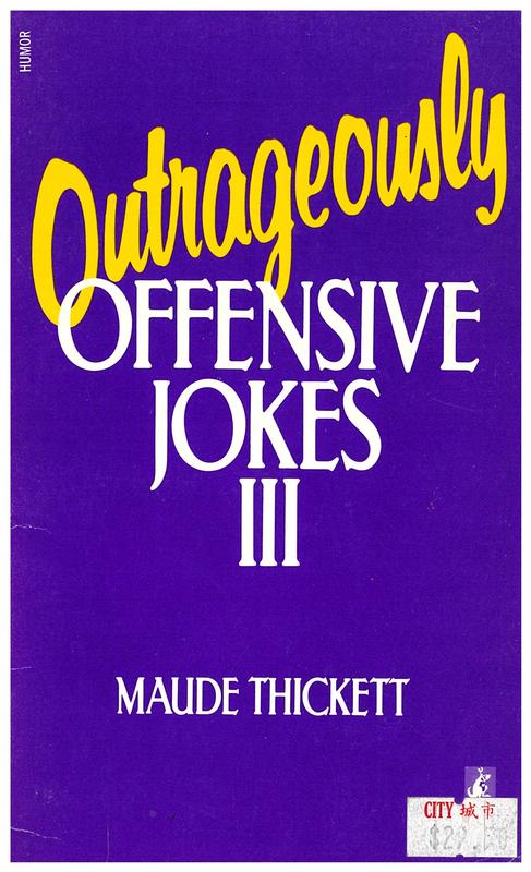 Outrageously offensive jokes III / Maude Thickett cover