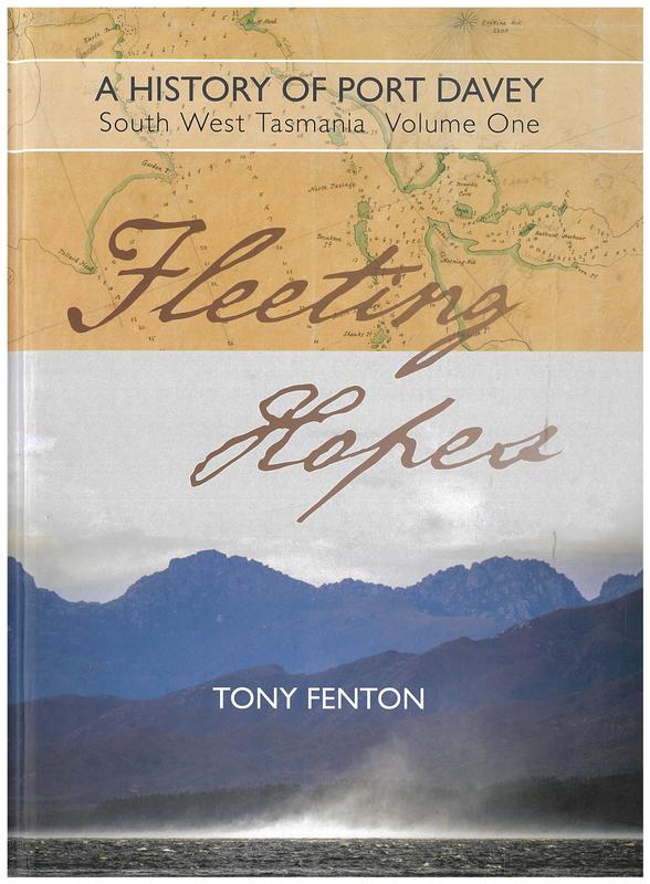 Fleeting hopes : a history of Port Davey, South West Tasmania : volume one / Tony Fenton cover