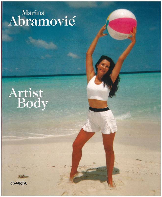 Marina Abramovic : artist body : performances 1969-1997 / herausgegeben von Toni Stooss ; beitragen von Velimir Abramovic [and 6 others] cover