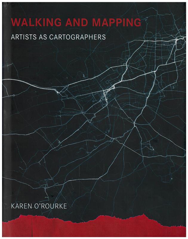 Walking and mapping : artists as cartographers / Karen O'Rourke cover