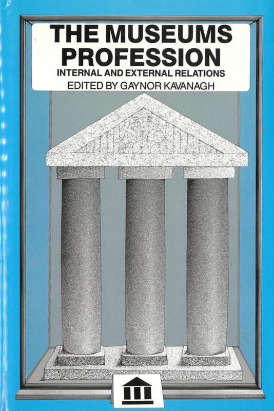 The museums profession : internal and external relations / edited by Gaynor Kavanagh cover