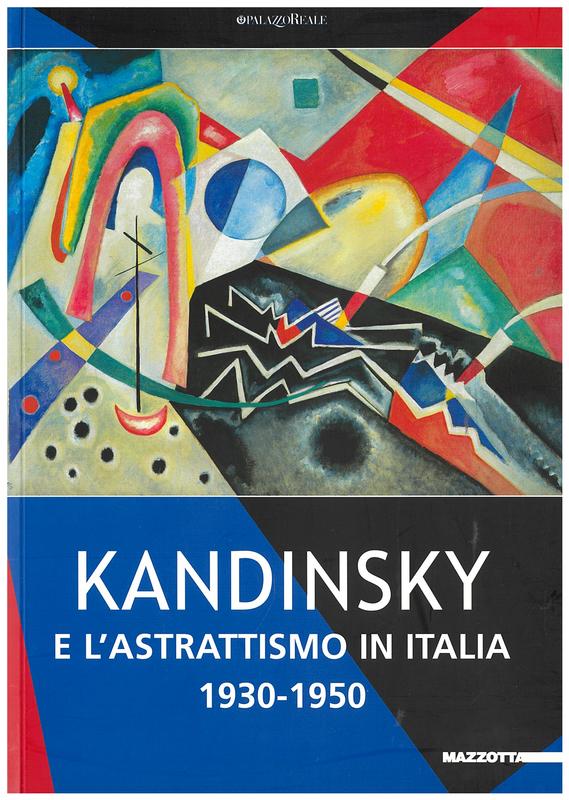 Kandinsky : e l'astrattismo in Italia 1930-1950 / a cura di Luciano Caramel cover