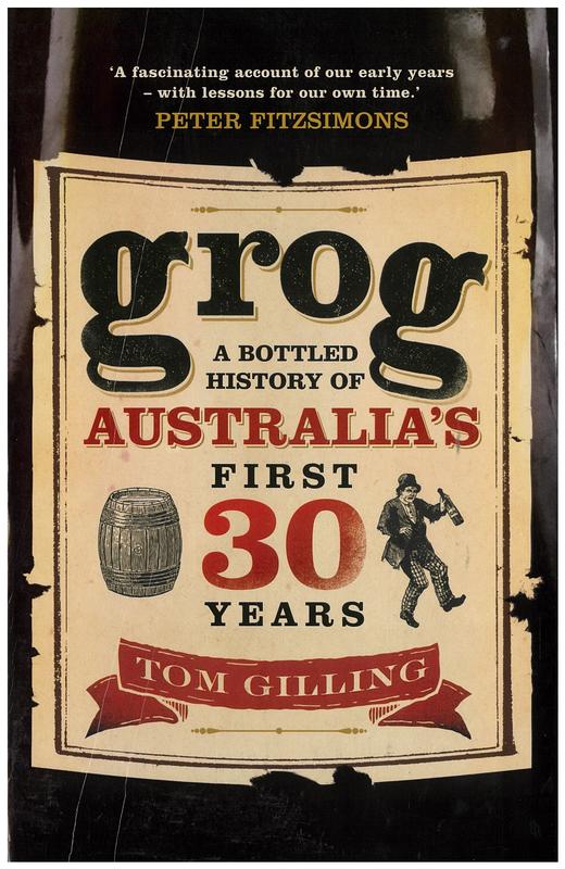 Grog : a bottled history of Australia's first 30 years / Tom Gilling cover