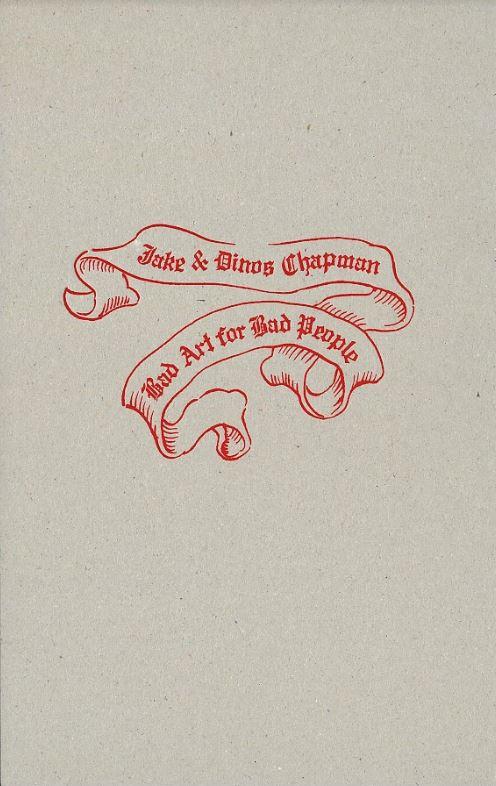 Jake and Dinos Chapman : bad art for bad people / Edited by Christoph Gruenberg and Tanya Barson cover