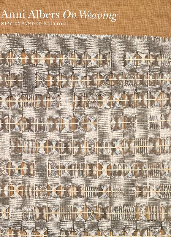 On weaving / Anni Albers ; afterword by Nicholas Fox Weber ; contributions by Manuel Cirauqui and T'ai Smith cover
