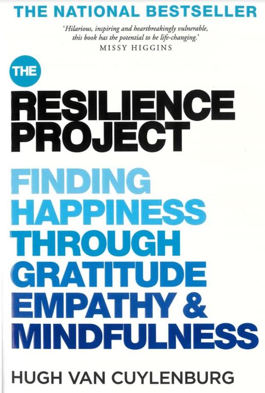 The resilience project : finding happiness through gratitude empathy & mindfulness / Hugh van Cuylenburg cover