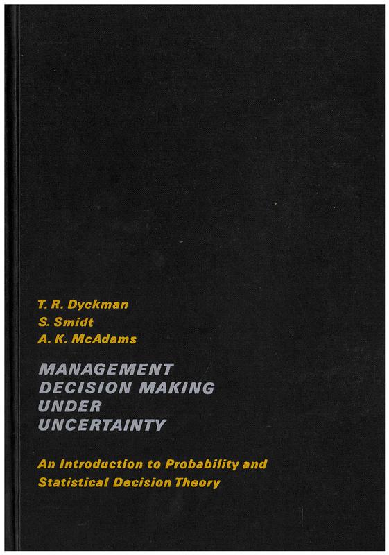 Management decision making under certainty : an introduction to probability and statistical decision theory / T. R. Dyckman, S. Smidt, A. K. McAdams cover