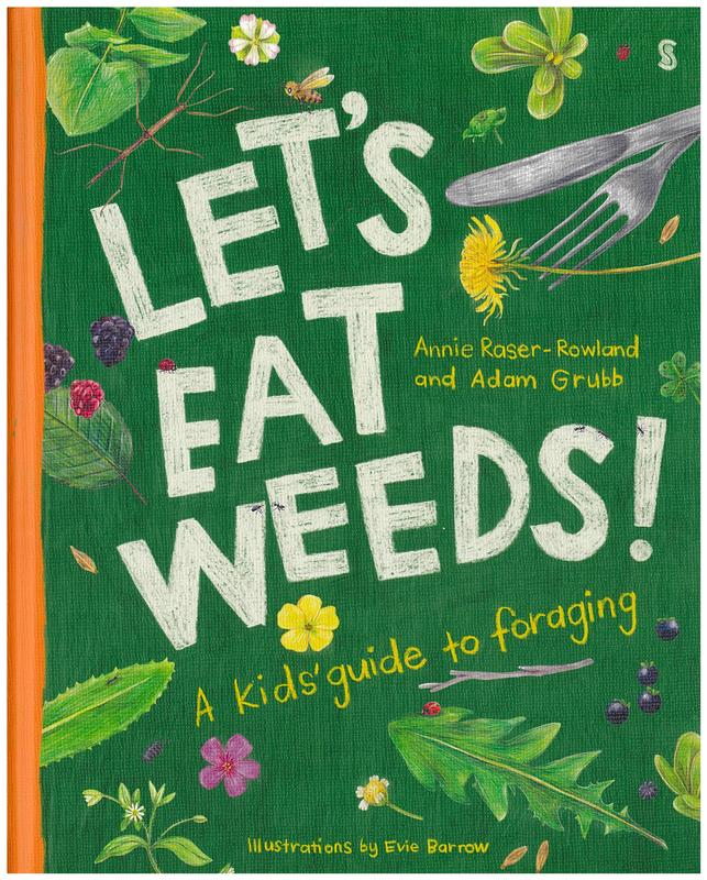 Let's eat weeds! : a kids' guide to foraging / Annie Raser-Rowland and Adam Grubb ; illustrations by Evie Barrow cover