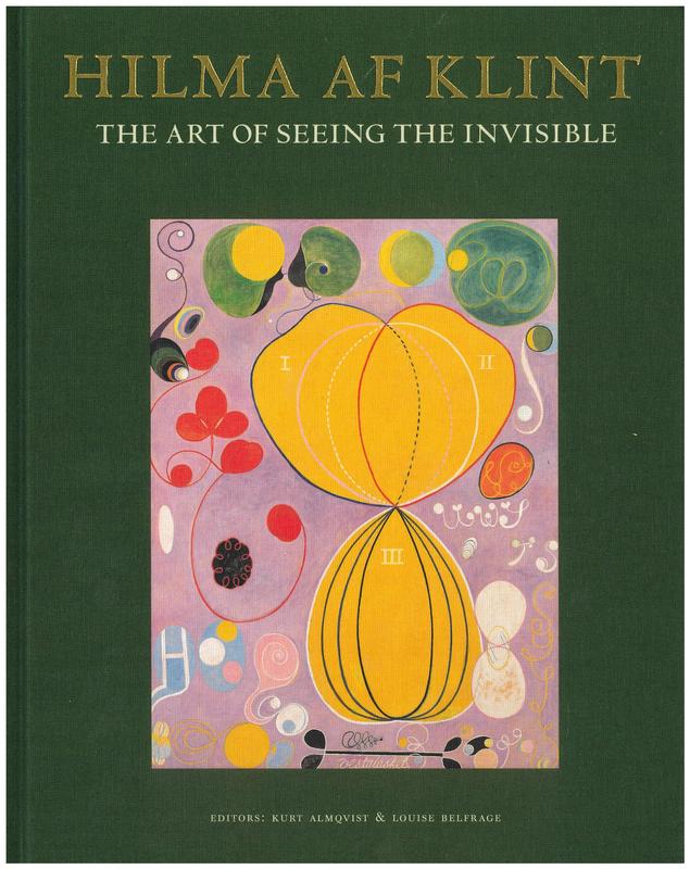 Hilma af Klint : the art of seeing the invisible / edited by Kurt Almqvist & Louise Belfrage cover