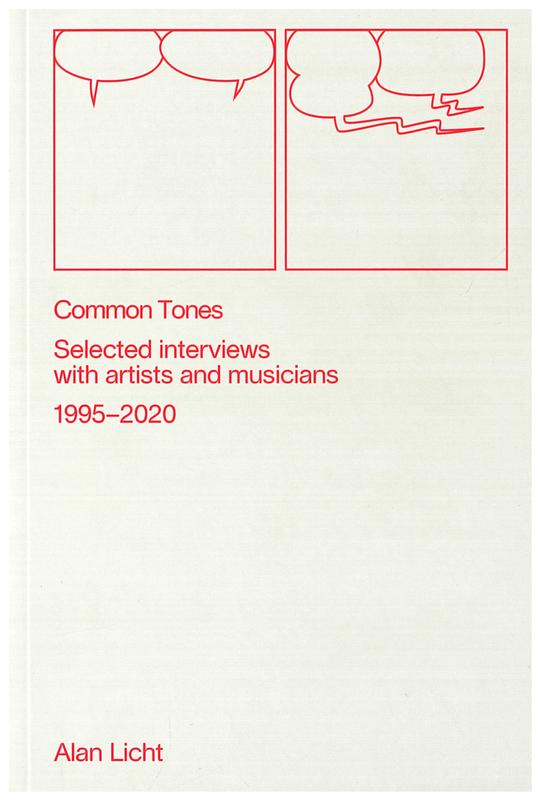 Common tones : selected interviews with artists and musicians, 1995-2020 / Alan Licht cover