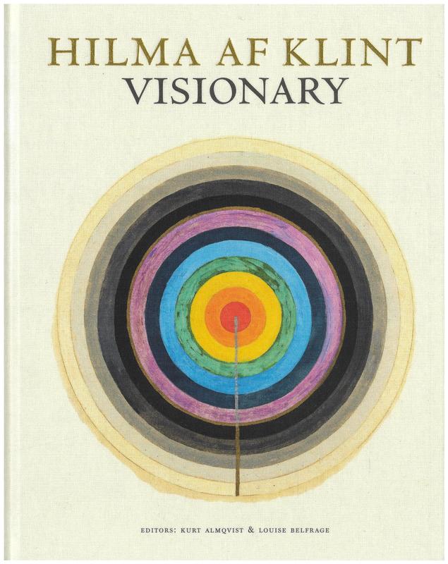 Hilma af Klint : visionary / editors, Kurt Almqvist & Louise Belfrage cover