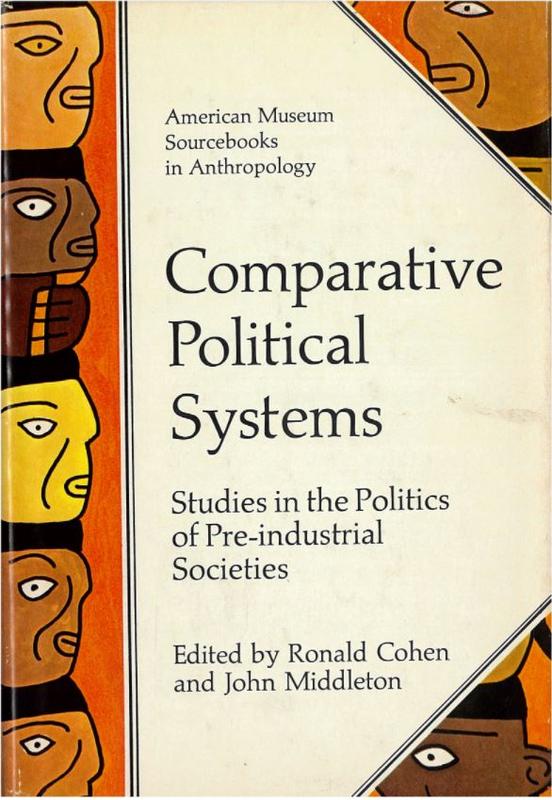 Comparative political systems : studies in the politics of pre-industrial societies / edited by Ronald Cohen and John Middleton cover