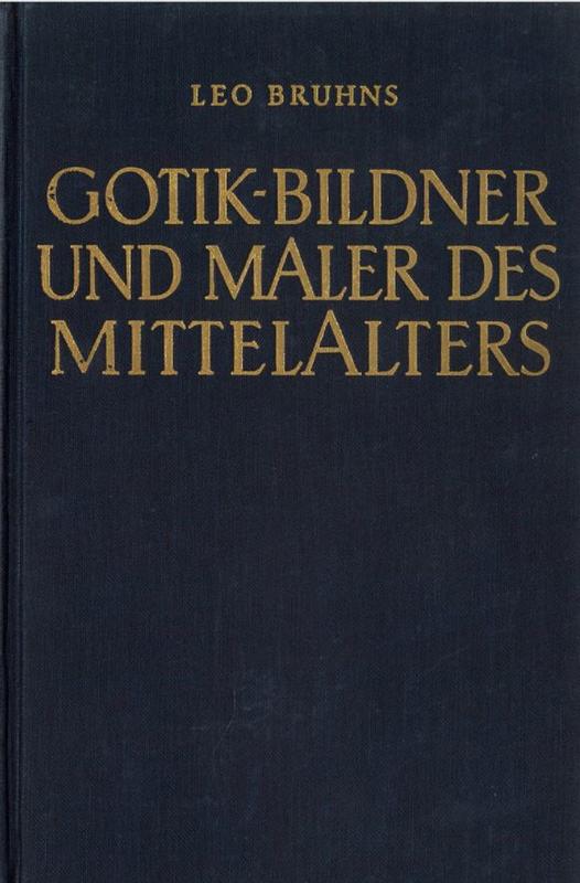 Geschichte der kunst : an ihren meisterweken dargestellt : band II : buch III/IV : die baukunst der Gotik : bildner und maler des mittelalters : buch III/IV / von Leo Bruhns cover