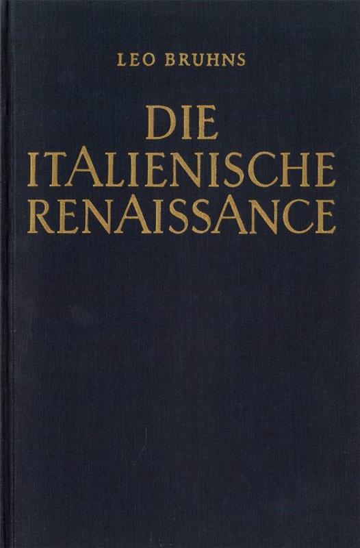 Geschichte der kunst : an ihren meisterweken dargestellt : band III : die Italienische renaissance : baumeister bildner und maler in Italien : buch V / von Leo Bruhns cover