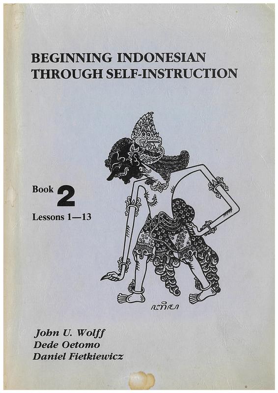 Beginning Indonesian through self-instruction : book 2, lessons 1-13 / John U. Wolff, Dede Oetomo, Daniel Fietkiewicz cover