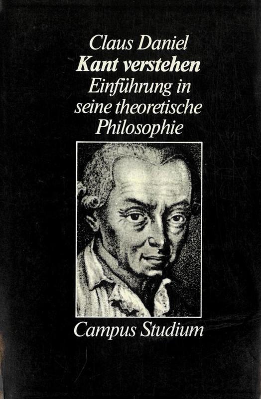 Kant verstehen : einfuhrung in seine theoretische philosophie = Understanding Kant : an introduction to his theoretical philosophy / Claus Daniel cover