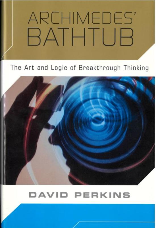 Archimedes' bathtub : the art and logic of breakthrough thinking / David Perkins cover
