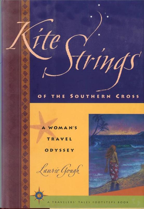 Kite strings of the Southern Cross : a woman's travel odyssey / Laurie Gough cover