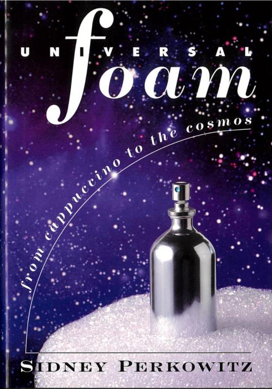 Universal foam : from cappuccino to the cosmos / Sidney Perkowitz cover
