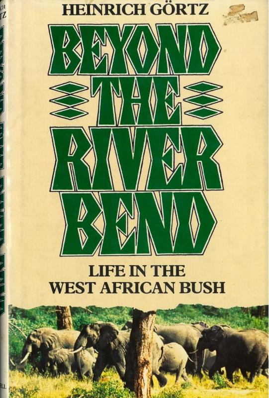 Beyond the river bend : life in the West African bush / Heinrich Gortz cover