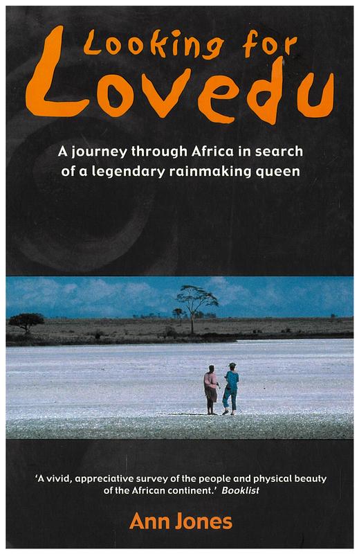 Looking for Lovedu : a journey through Africa in search of the legendary rainmaking queen / Ann Jones cover
